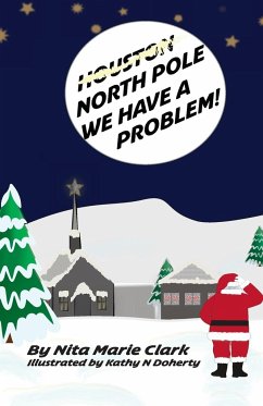 North Pole, We Have a Problem! - Clark, Nita Marie