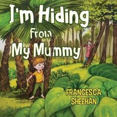 I'm Hiding From My Mummy - Sheehan, Francesca