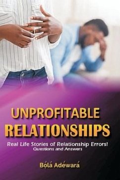 Unprofitable Relationship: Healing the broken hearted ... 50 Questions and Answers - Adewara, Bola