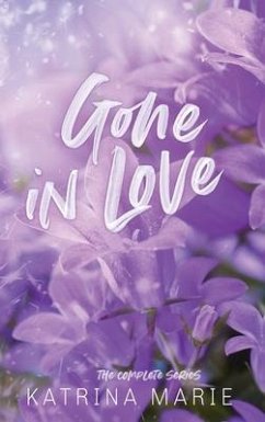Gone in Love: The Complete Trilogy - Marie, Katrina