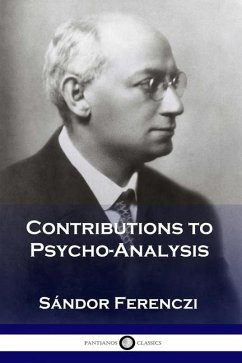 Contributions to Psycho-Analysis - Ferenczi, Sándor