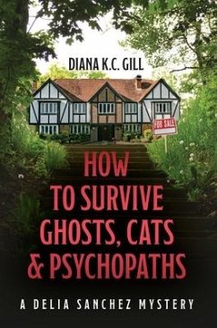 How to Survive Ghosts, Cats and Psychopaths - Gill, Diana K. C.