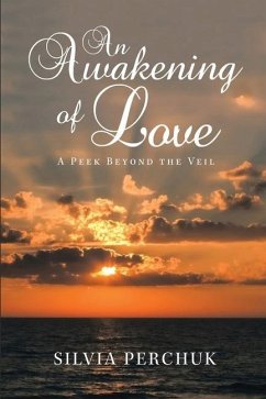 An Awakening of Love: A Peek Beyond the Veil - Perchuck, Silvia