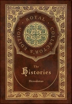 The Histories (Royal Collector's Edition) (Annotated) (Case Laminate Hardcover with Jacket) - Herodotus