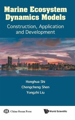 Marine Ecosystem Dynamics Models: Construction, Application and Development - Shi, Honghua; Shen, Chengcheng; Liu, Yongzhi