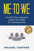 Me-To-We: The Shift Every Business Leader Must Make for Lasting Success