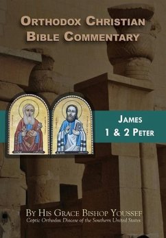 Orthodox Christian Bible Commentary: James, 1 Peter, 2 Peter - Youssef, Bishop