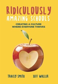 Ridiculously Amazing Schools: Creating A Culture Where Everyone Thrives - Smith, Tracey; Waller, Jeff