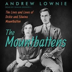 The Mountbattens: The Lives and Loves of Dickie and Edwina Mountbatten - Lownie, Andrew
