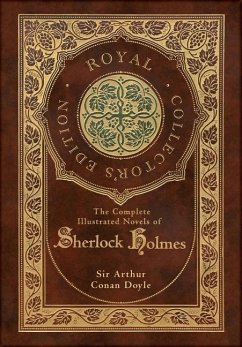 The Complete Illustrated Novels of Sherlock Holmes (Royal Collector's Edition) (Illustrated) (Case Laminate Hardcover with Jacket) - Doyle, Arthur Conan