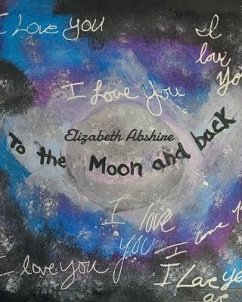 To the Moon and back - Abshire, Elizabeth