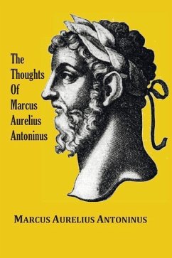 The Thoughts (Meditations) of the Emperor Marcus Aurelius Antoninus - with biographical sketch, philosophy of, illustrations, index and index of terms - Antoninus, Marcus Aurelius