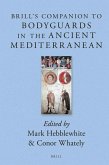 Brill's Companion to Bodyguards in the Ancient Mediterranean