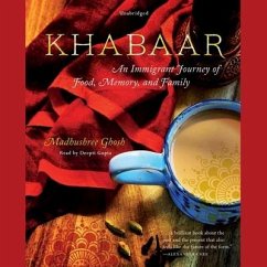 Khabaar: An Immigrant Journey of Food, Memory, and Family - Ghosh, Madhushree