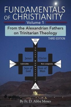 Fundamentals of Christianity Volume 1: From the Alexandrian Fathers on Trinitarian Theology - Abba Moses, D.