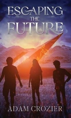 Escaping The Future: A Middle Grade Time Travel Adventure - Crozier, Adam