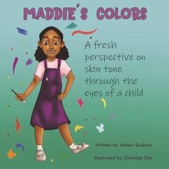 Maddie's Colors: A Fresh Perspective on Skin Tone Through the Eyes of a Child - Bajema, Amber