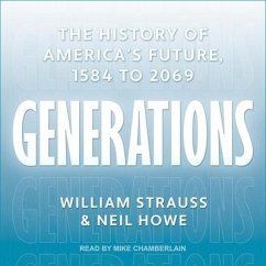 Generations: The History of America's Future, 1584 to 2069 - Strauss, William; Howe, Neil