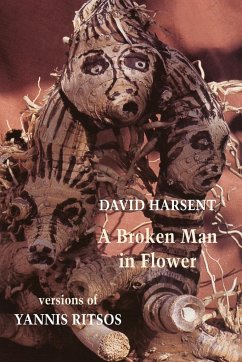 Broken Man in Flower - Harsent, David; Ritsos, Yannis