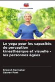 Le yoga pour les capacités de perception kinesthésique et visuelle - les personnes âgées