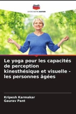 Le yoga pour les capacités de perception kinesthésique et visuelle - les personnes âgées - Karmakar, Kripesh;Pant, Gaurav