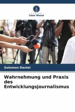 Wahrnehmung und Praxis des Entwicklungsjournalismus - Daniel, Solomon