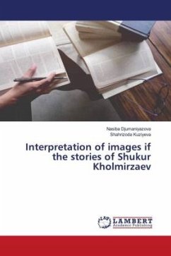 Interpretation of images if the stories of Shukur Kholmirzaev - Djumaniyazova, Nasiba;Kuziyeva, Shahrizoda