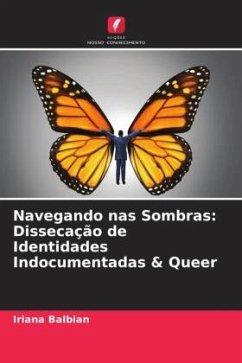 Navegando nas Sombras: Dissecação de Identidades Indocumentadas & Queer - Balbian, Iriana