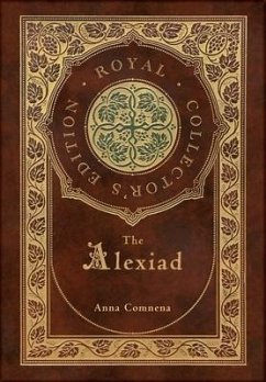 The Alexiad (Royal Collector's Edition) (Annotated) (Case Laminate Hardcover with Jacket) - Comnena, Anna