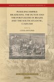 Pursuing Empire: Brazilians, the Dutch and the Portuguese in Brazil and the South Atlantic, C.1620-1660