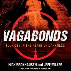 Vagabonds: Tourists in the Heart of Darkness - Miller, Jeff; Brokhausen, Nick