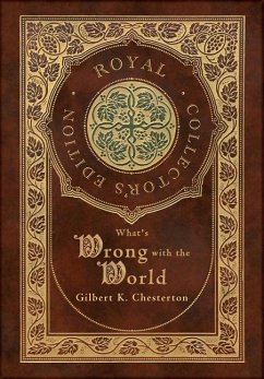 What's Wrong with the World (Royal Collector's Edition) (Case Laminate Hardcover with Jacket) - Chesterton, Gilbert K
