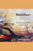 Holoflux: Codex: Form/Movement/Vision (Inspired by David Bohm)