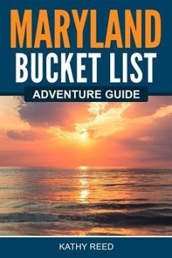 Maryland Bucket List Adventure Guide - Reed, Kathy