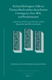 Richard Kilvington Talks to Thomas Bradwardine about Future Contingents, Free Will, and Predestination: A Critical Edition of Question 4 from Quaestio