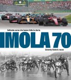 Imola 70: Settanta Corse Che Hanno Fatto La Storia/Seventy Historic Races