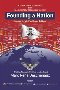 Founding a Nation: A Guide to the Foundation of an Internationally Recognized Country - Deschenaux, Marc Rene