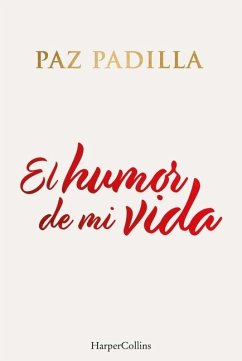 El Humor de Mi Vida (the Humor of My Life - Spanish Edition) - Padilla, Paz