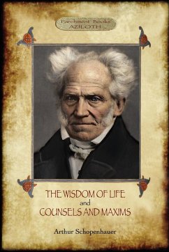 The Wisdom of Life; & Counsels and Maxims - Schopenhauer, Arthur