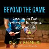 Beyond the Game: Coaching for Peak Performance in Business, Sports, and Life