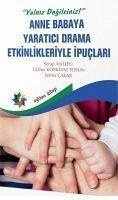 Yalniz Degilsiniz ;Anne Babaya Yaratici Drama Etkinlikleriyle Ipuclari - Cakar, Selma