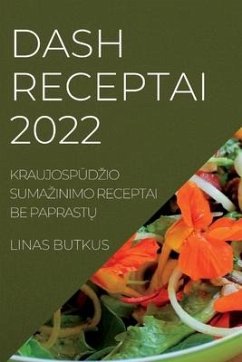 Dash Receptai 2022: KraujospŪdzio Sumazinimo Receptai Be PaprastŲ - Butkus, Linas