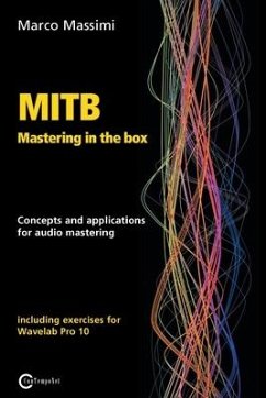 MITB Mastering in the box: Concepts and applications for audio mastering - Theory and practice on Wavelab Pro 10 - Massimi, Marco