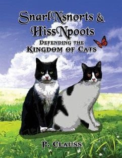 SnarlNsnorts and HissNpoots: Defending the Kingdom of Cats - Clauss, P.