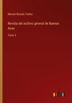 Revista del archivo general de Buenos Aires - Trelles, Manuel Ricardo