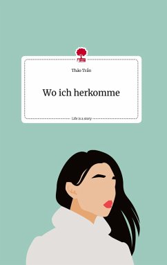 Wo ich herkomme. Life is a Story - story.one - Tran, Thao