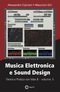 Musica Elettronica e Sound Design - Teoria e Pratica con Max 8 - volume 3 - Cipriani, Alessandro; Giri, Maurizio