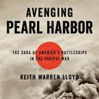 Avenging Pearl Harbor: The Saga of America's Battleships in the Pacific War