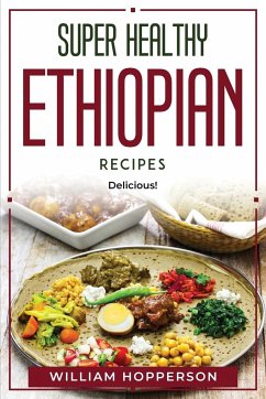 SUPER HEALTHY ETHIOPIAN RECIPES - William Hopperson