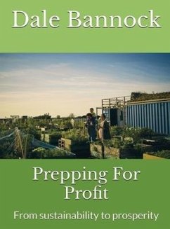 Prepping For Profit: From sustainability to prosperity - Bannock, Dale